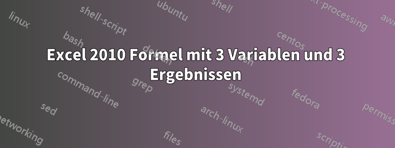 Excel 2010 Formel mit 3 Variablen und 3 Ergebnissen