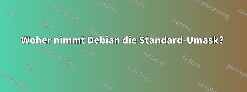 Woher nimmt Debian die Standard-Umask?