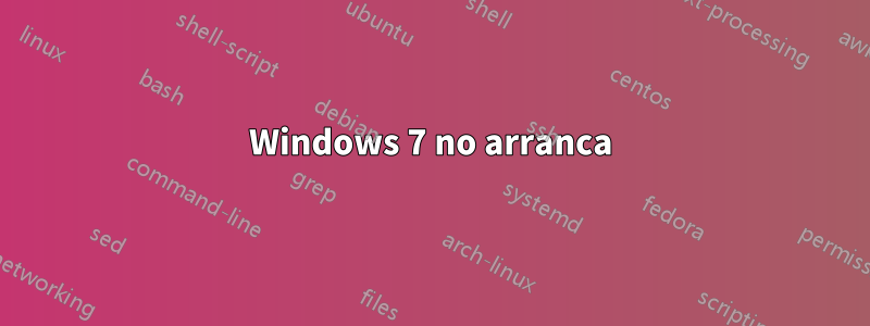 Windows 7 no arranca