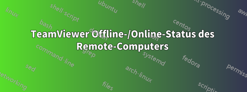 TeamViewer Offline-/Online-Status des Remote-Computers