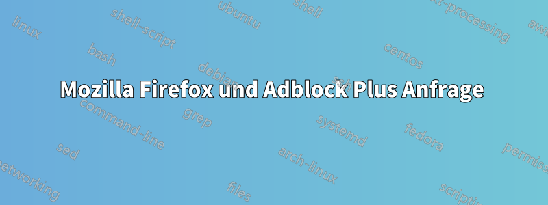 Mozilla Firefox und Adblock Plus Anfrage