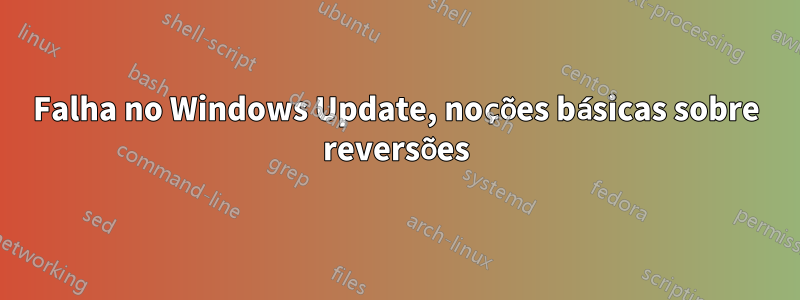 Falha no Windows Update, noções básicas sobre reversões