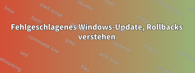 Fehlgeschlagenes Windows-Update, Rollbacks verstehen