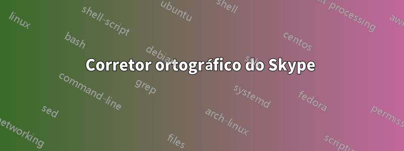 Corretor ortográfico do Skype