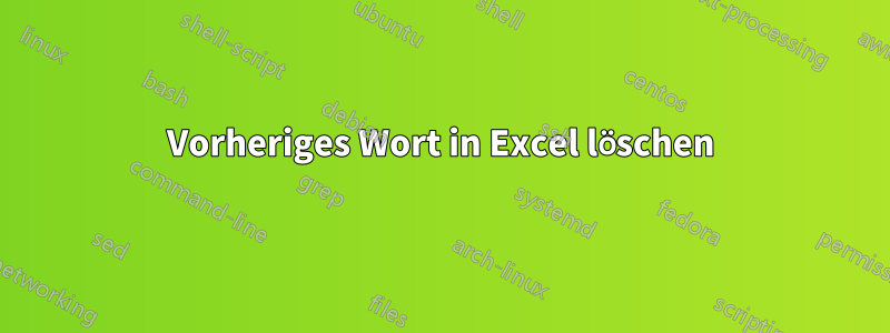 Vorheriges Wort in Excel löschen