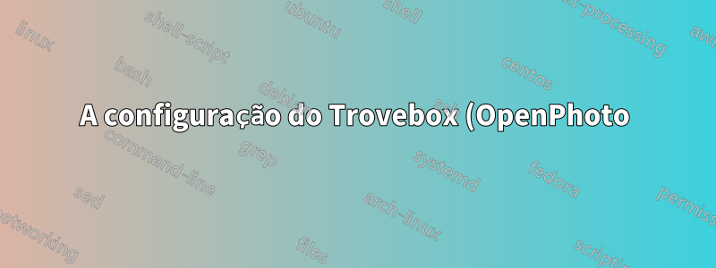 A configuração do Trovebox (OpenPhoto) trava/falha na etapa final 3