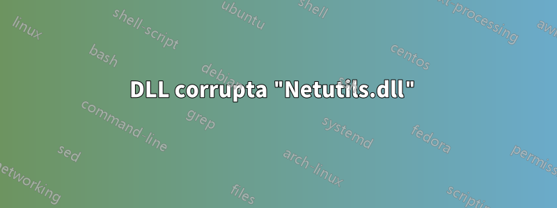 DLL corrupta "Netutils.dll"