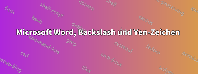 Microsoft Word, Backslash und Yen-Zeichen