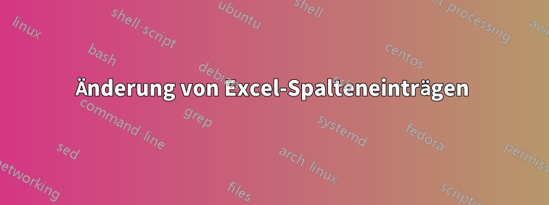 Änderung von Excel-Spalteneinträgen