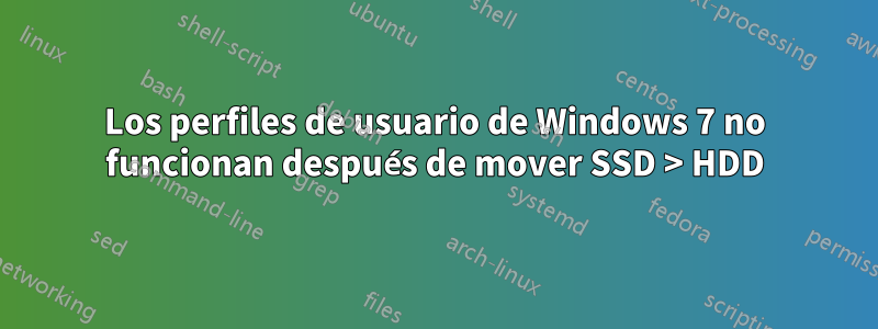 Los perfiles de usuario de Windows 7 no funcionan después de mover SSD > HDD