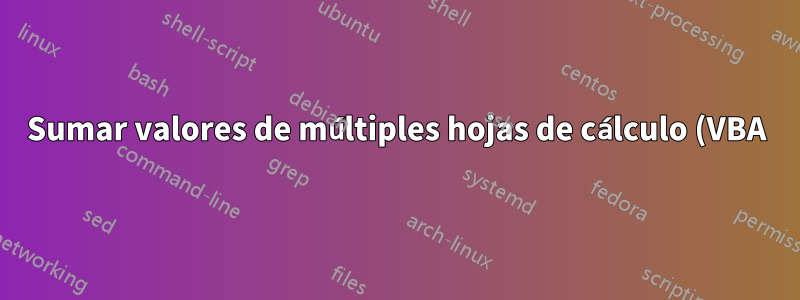 Sumar valores de múltiples hojas de cálculo (VBA)