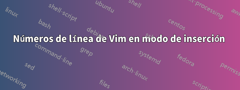 Números de línea de Vim en modo de inserción