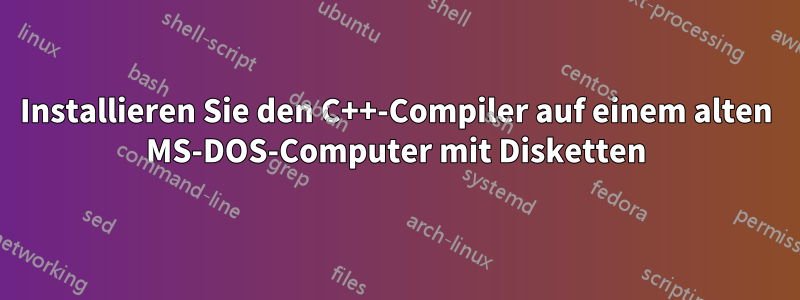 Installieren Sie den C++-Compiler auf einem alten MS-DOS-Computer mit Disketten