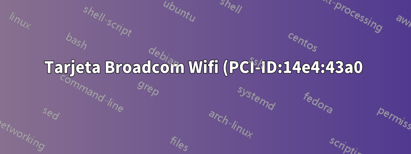 Tarjeta Broadcom Wifi (PCI-ID:14e4:43a0) no reconocida en arranque dual OSX/Kali