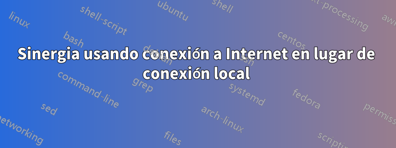 Sinergia usando conexión a Internet en lugar de conexión local