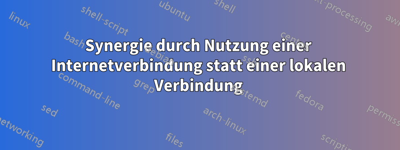 Synergie durch Nutzung einer Internetverbindung statt einer lokalen Verbindung