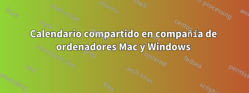 Calendario compartido en compañía de ordenadores Mac y Windows