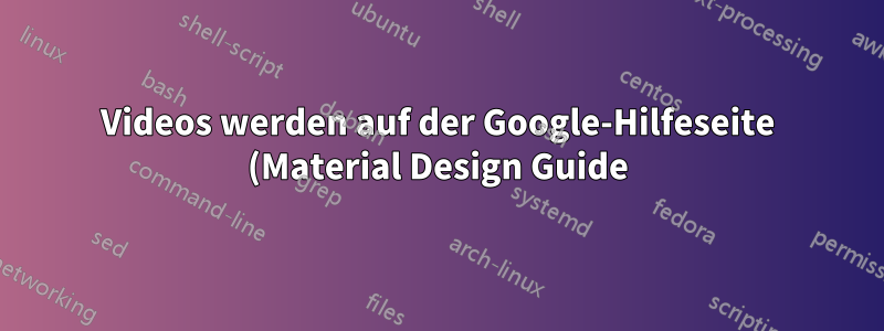 Videos werden auf der Google-Hilfeseite (Material Design Guide) und in Google Chrome nicht abgespielt