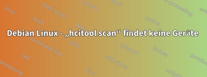 Debian Linux - „hcitool scan“ findet keine Geräte