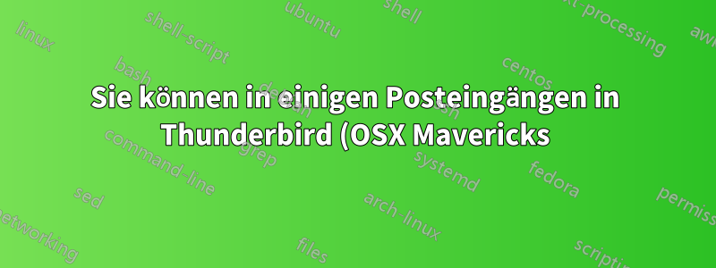 Sie können in einigen Posteingängen in Thunderbird (OSX Mavericks) keine ungelesenen E-Mails sehen?