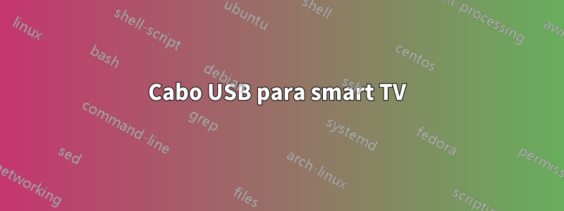 Cabo USB para smart TV 