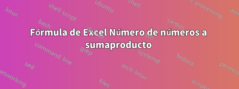 Fórmula de Excel Número de números a sumaproducto