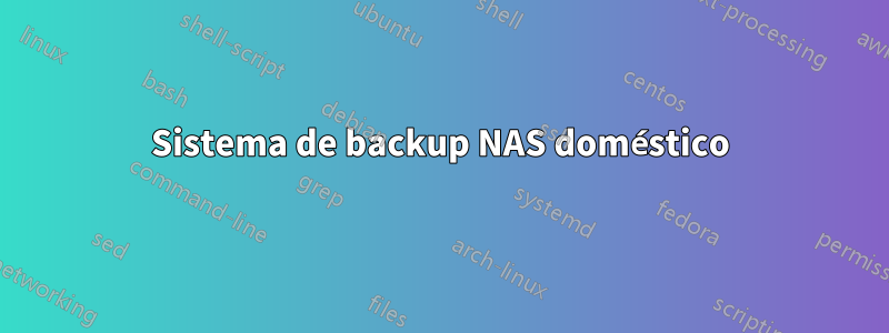 Sistema de backup NAS doméstico