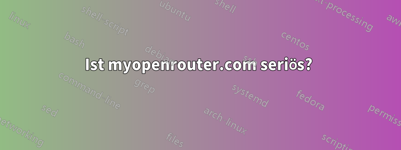 Ist myopenrouter.com seriös?