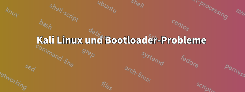 Kali Linux und Bootloader-Probleme