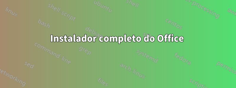 Instalador completo do Office