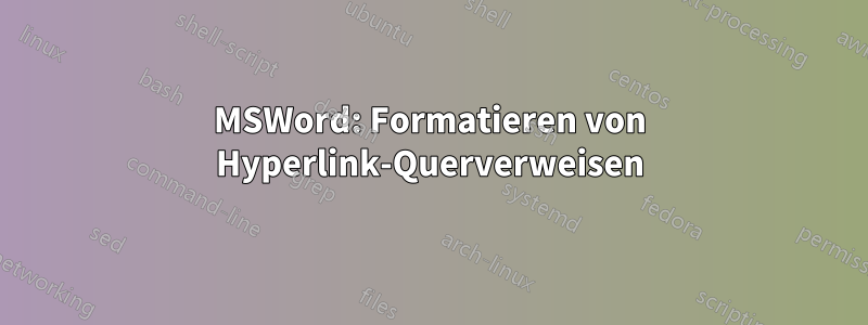 MSWord: Formatieren von Hyperlink-Querverweisen