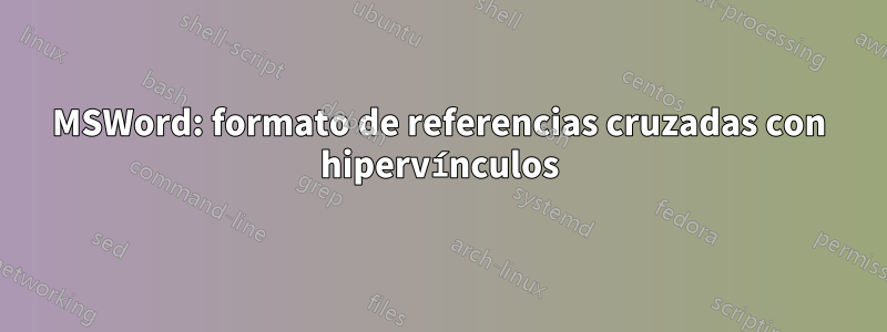 MSWord: formato de referencias cruzadas con hipervínculos