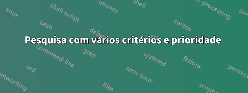 Pesquisa com vários critérios e prioridade