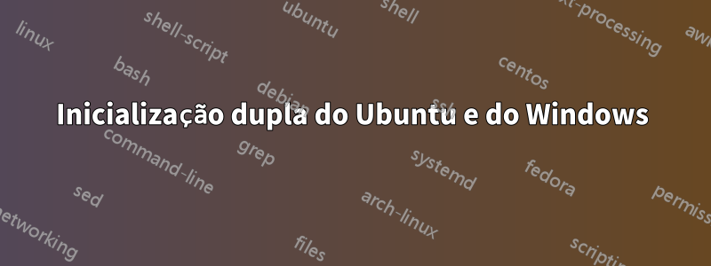 Inicialização dupla do Ubuntu e do Windows