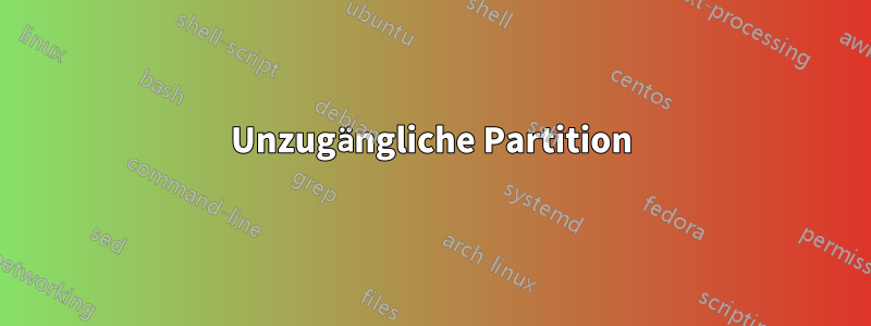 Unzugängliche Partition