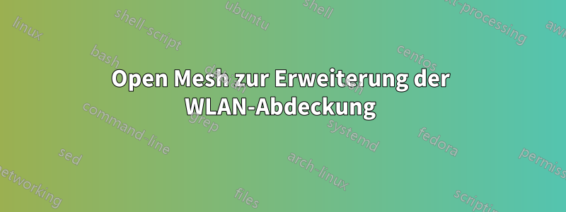 Open Mesh zur Erweiterung der WLAN-Abdeckung