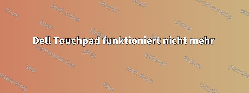 Dell Touchpad funktioniert nicht mehr