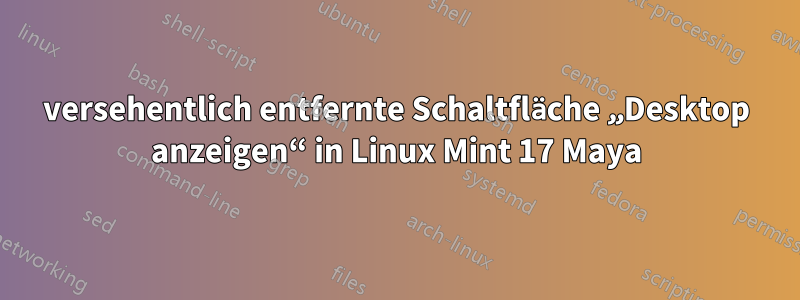 versehentlich entfernte Schaltfläche „Desktop anzeigen“ in Linux Mint 17 Maya