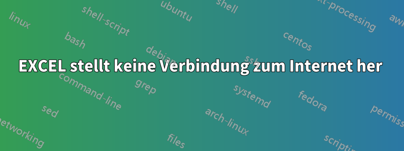 EXCEL stellt keine Verbindung zum Internet her