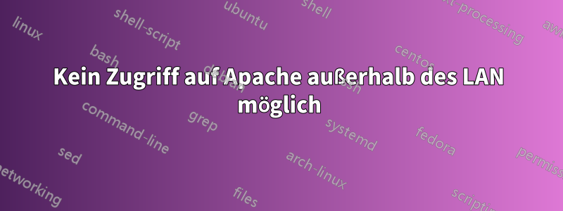 Kein Zugriff auf Apache außerhalb des LAN möglich