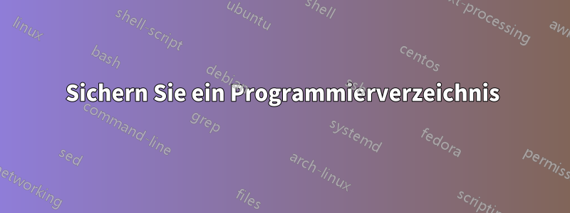 Sichern Sie ein Programmierverzeichnis