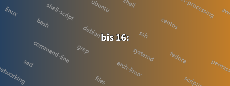 15 bis 16: