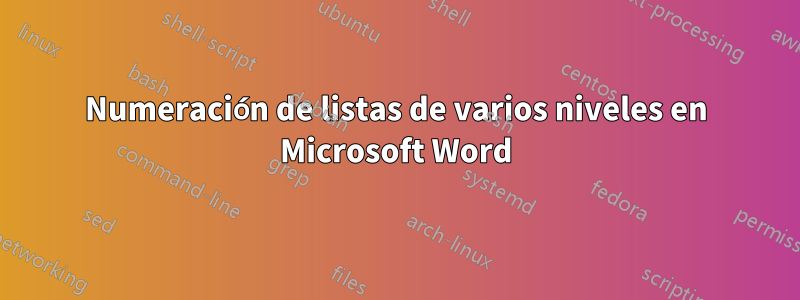 Numeración de listas de varios niveles en Microsoft Word