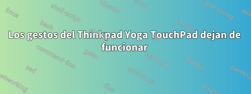 Los gestos del Thinkpad Yoga TouchPad dejan de funcionar