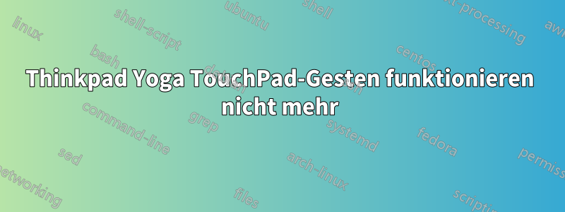 Thinkpad Yoga TouchPad-Gesten funktionieren nicht mehr