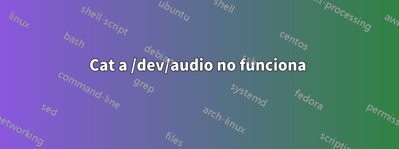 Cat a /dev/audio no funciona