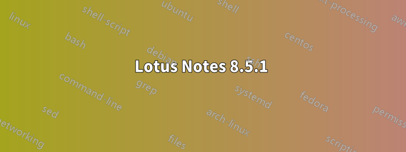 Lotus Notes 8.5.1