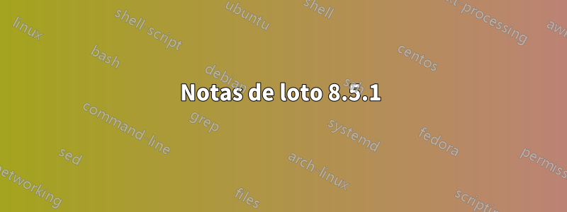 Notas de loto 8.5.1