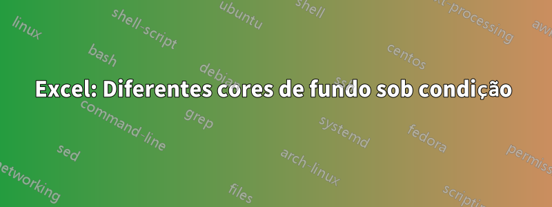 Excel: Diferentes cores de fundo sob condição