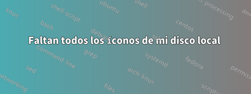 Faltan todos los íconos de mi disco local